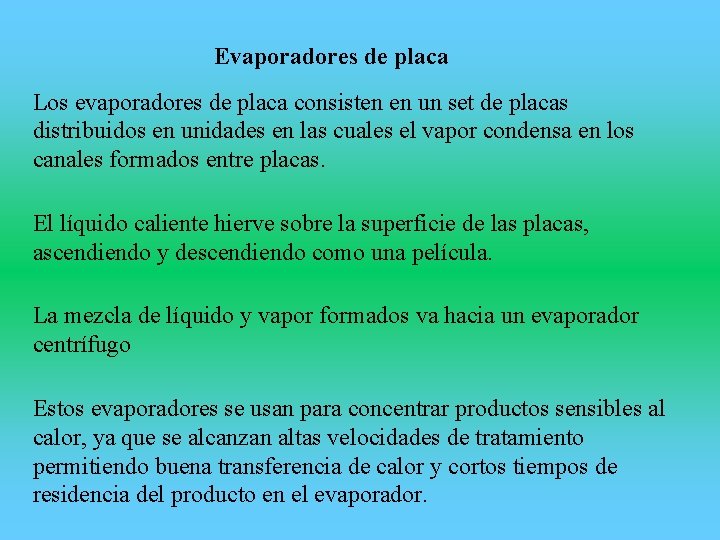Evaporadores de placa Los evaporadores de placa consisten en un set de placas distribuidos