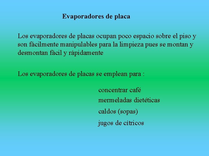 Evaporadores de placa Los evaporadores de placas ocupan poco espacio sobre el piso y