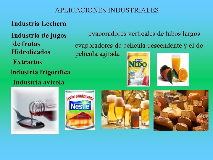 APLICACIONES INDUSTRIALES Industria Lechera evaporadores verticales de tubos largos Industria de jugos de frutas