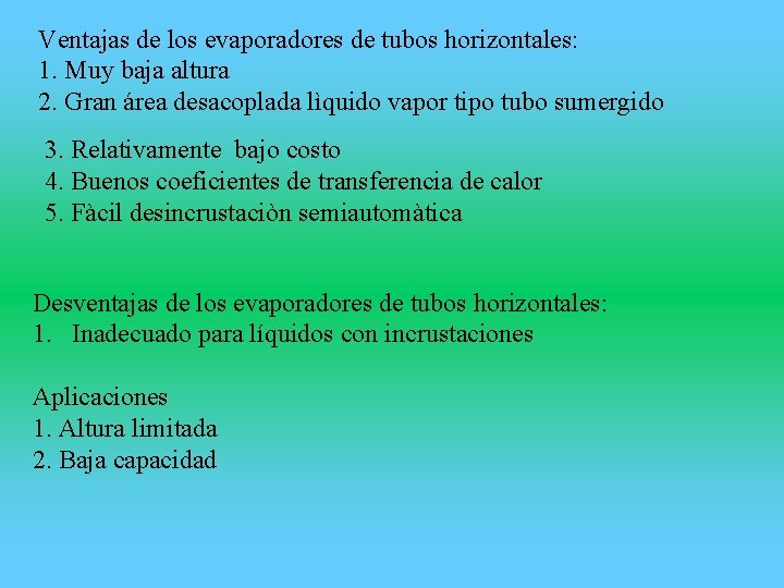 Ventajas de los evaporadores de tubos horizontales: 1. Muy baja altura 2. Gran área