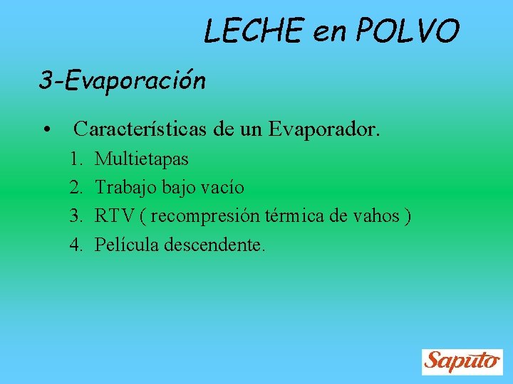 LECHE en POLVO 3 -Evaporación • Características de un Evaporador. 1. 2. 3. 4.