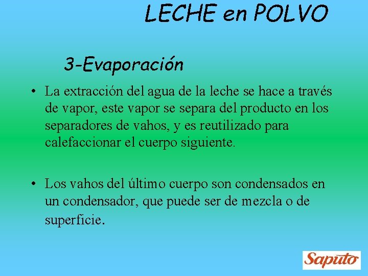 LECHE en POLVO 3 -Evaporación • La extracción del agua de la leche se