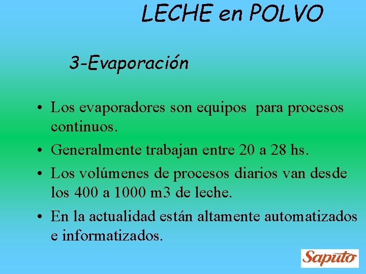 LECHE en POLVO 3 -Evaporación • Los evaporadores son equipos para procesos continuos. •
