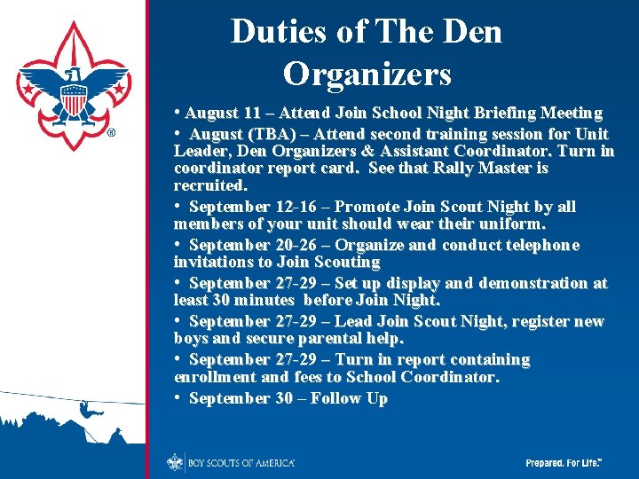 Duties of The Den Organizers • August 11 – Attend Join School Night Briefing