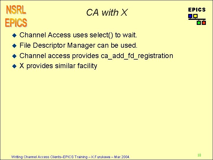 CA with X u u EPICS Channel Access uses select() to wait. File Descriptor