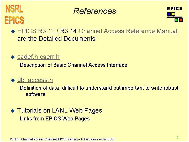 References EPICS u EPICS R 3. 12 / R 3. 14 Channel Access Reference