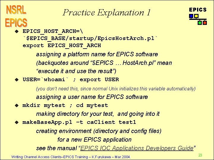 Practice Explanation 1 u u EPICS_HOST_ARCH= `$EPICS_BASE/startup/Epics. Host. Arch. pl` export EPICS_HOST_ARCH assigning a