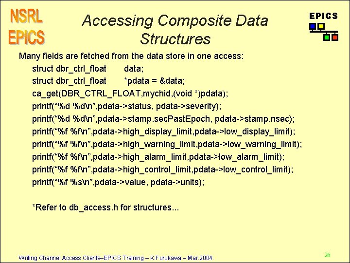 Accessing Composite Data Structures EPICS Many fields are fetched from the data store in