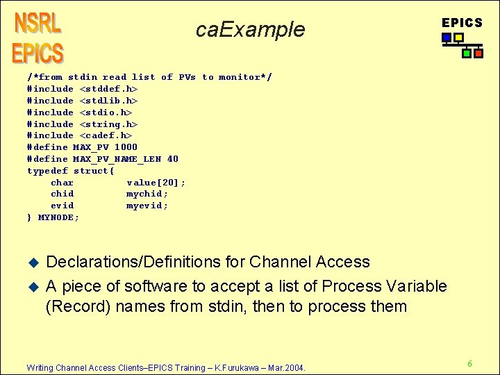 ca. Example EPICS /*from stdin read list of PVs to monitor*/ #include <stddef. h>