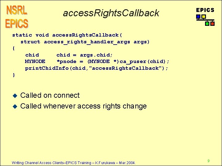 access. Rights. Callback EPICS static void access. Rights. Callback( struct access_rights_handler_args) { chid =