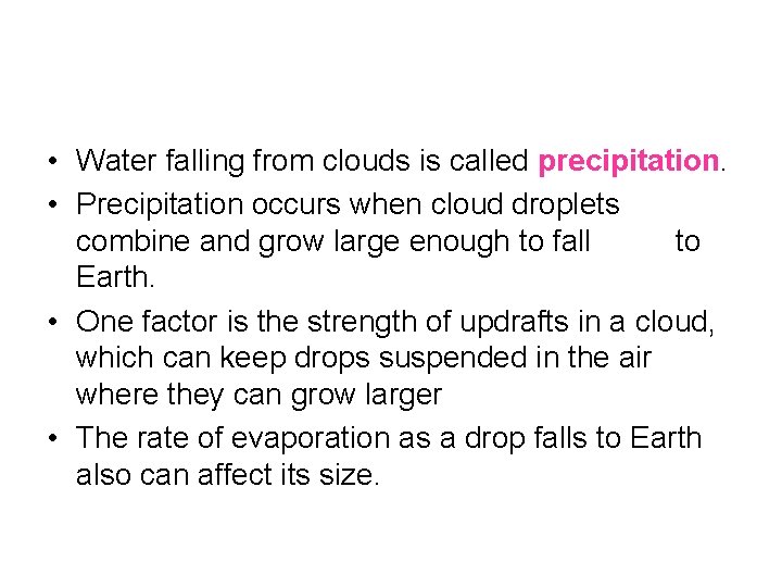  • Water falling from clouds is called precipitation. • Precipitation occurs when cloud