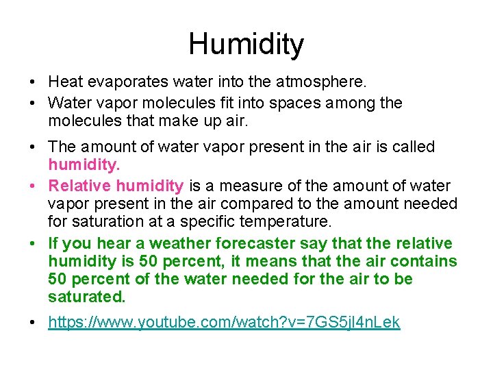 Humidity • Heat evaporates water into the atmosphere. • Water vapor molecules fit into