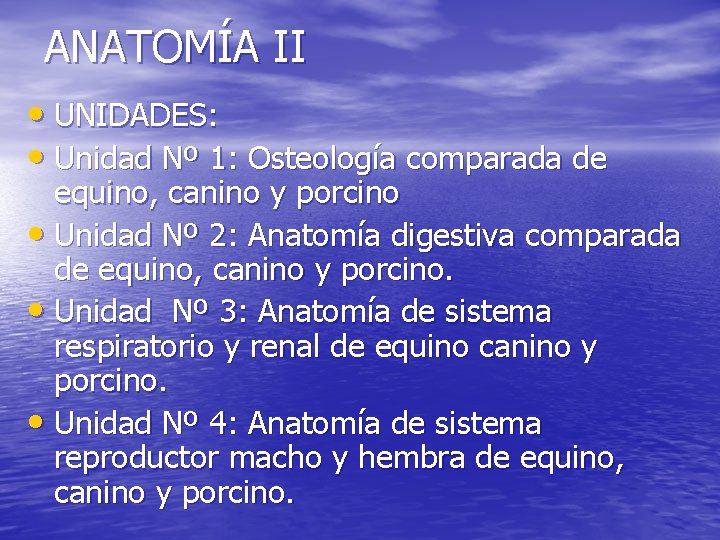 ANATOMÍA II • UNIDADES: • Unidad Nº 1: Osteología comparada de equino, canino y