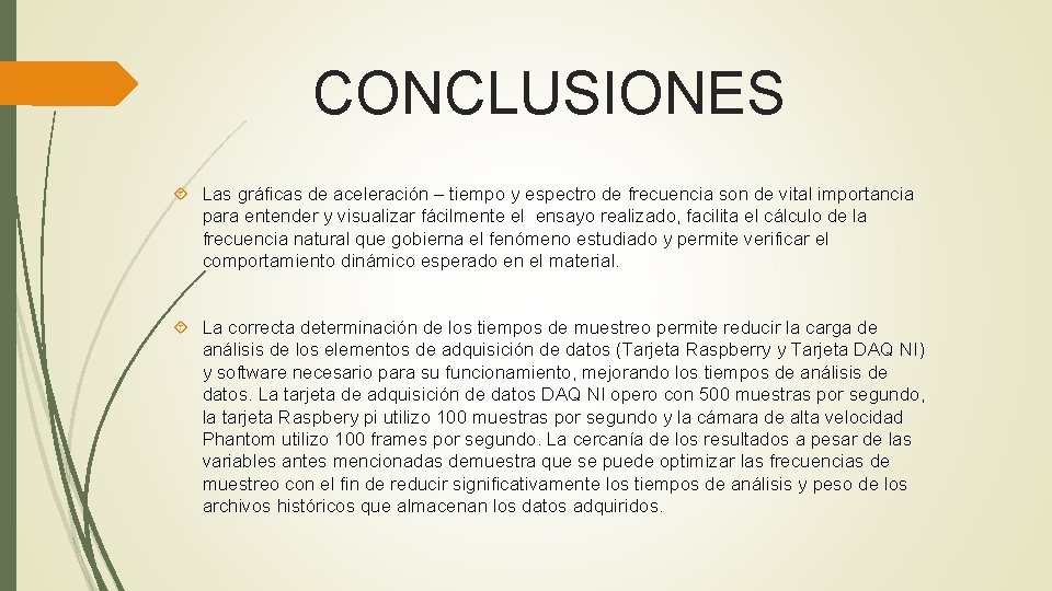 CONCLUSIONES Las gráficas de aceleración – tiempo y espectro de frecuencia son de vital