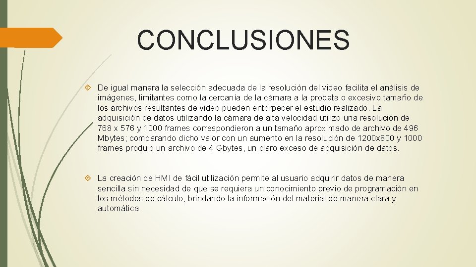 CONCLUSIONES De igual manera la selección adecuada de la resolución del video facilita el