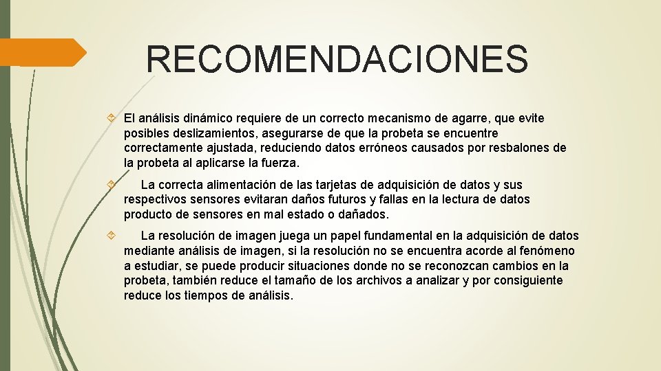 RECOMENDACIONES El análisis dinámico requiere de un correcto mecanismo de agarre, que evite posibles