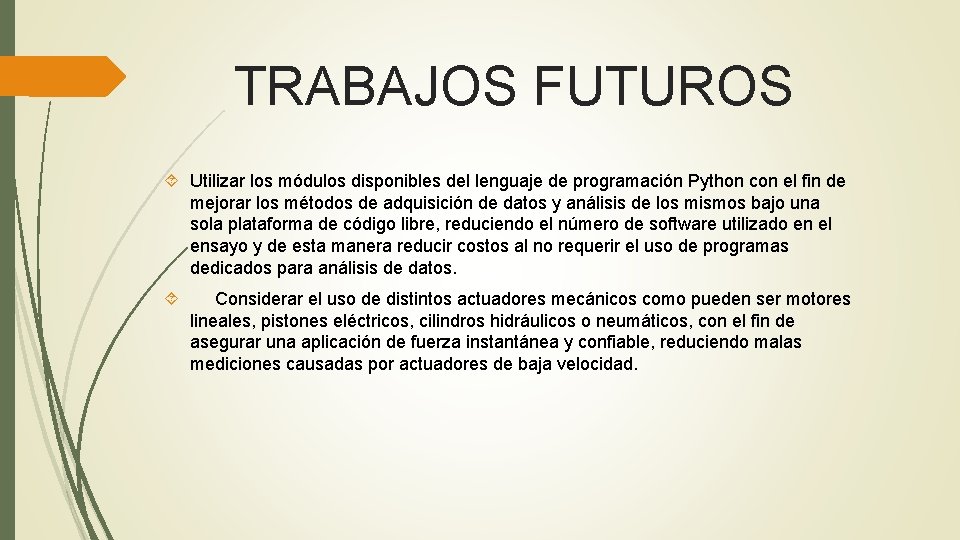 TRABAJOS FUTUROS Utilizar los módulos disponibles del lenguaje de programación Python con el fin