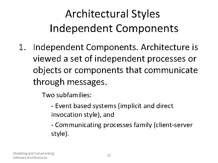 Architectural Styles Independent Components 1. Independent Components. Architecture is viewed a set of independent