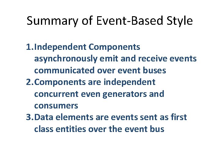 Summary of Event-Based Style 1. Independent Components asynchronously emit and receive events communicated over