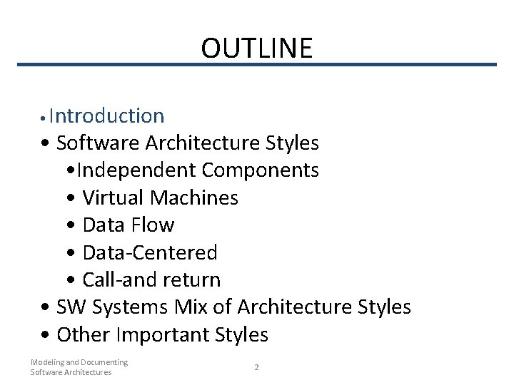 OUTLINE Introduction • Software Architecture Styles • Independent Components • Virtual Machines • Data