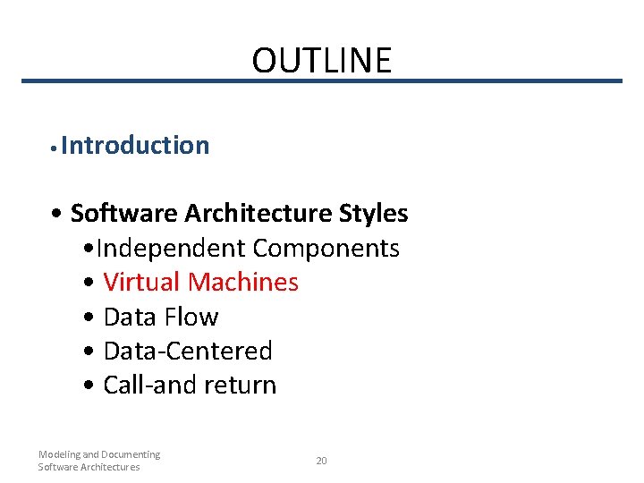 OUTLINE • Introduction • Software Architecture Styles • Independent Components • Virtual Machines •