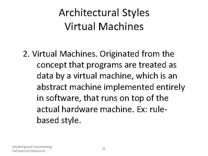Architectural Styles Virtual Machines 2. Virtual Machines. Originated from the concept that programs are