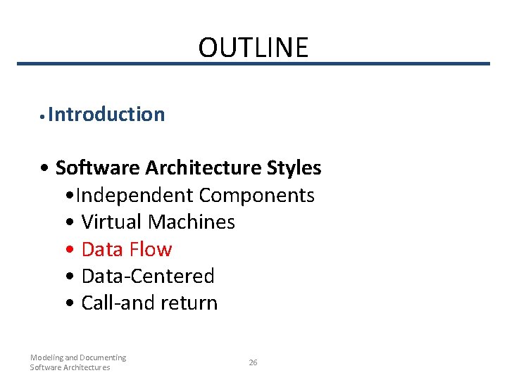 OUTLINE • Introduction • Software Architecture Styles • Independent Components • Virtual Machines •