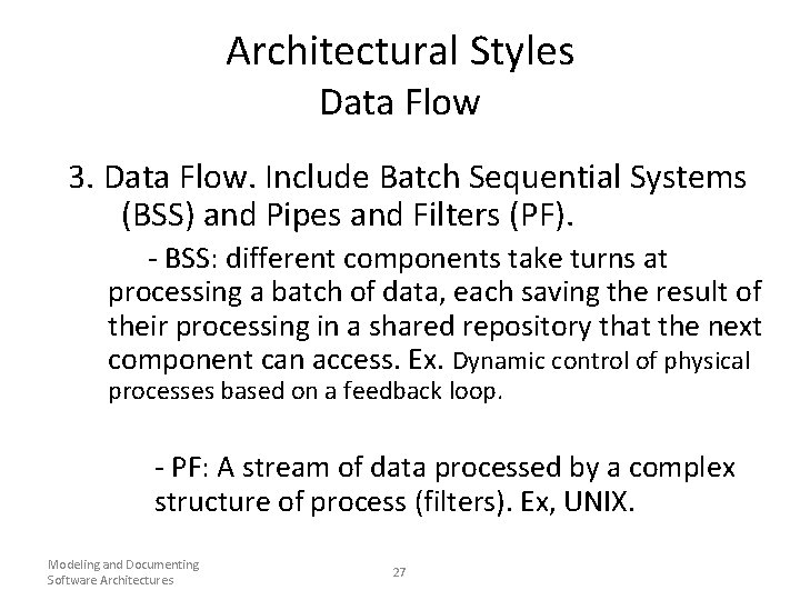 Architectural Styles Data Flow 3. Data Flow. Include Batch Sequential Systems (BSS) and Pipes