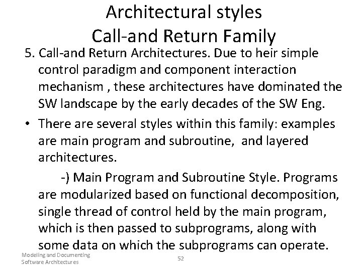 Architectural styles Call-and Return Family 5. Call-and Return Architectures. Due to heir simple control