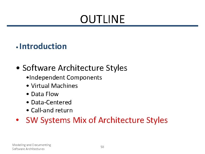 OUTLINE • Introduction • Software Architecture Styles • Independent Components • Virtual Machines •