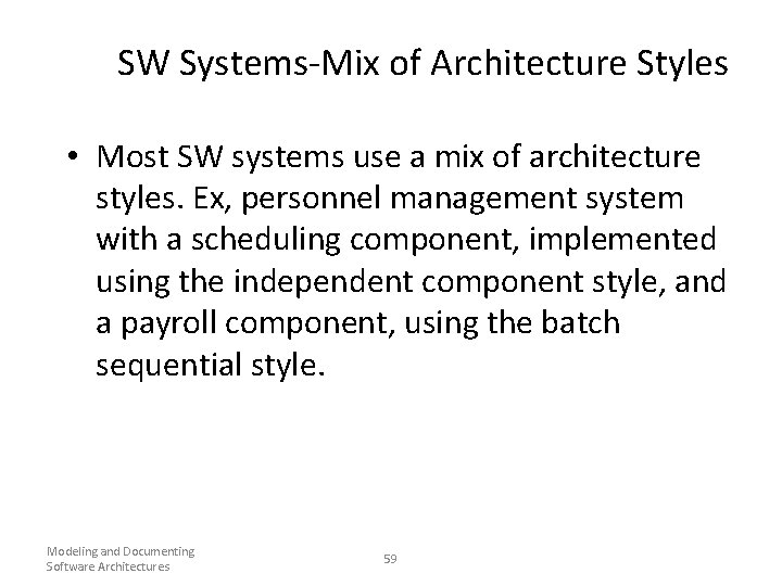 SW Systems-Mix of Architecture Styles • Most SW systems use a mix of architecture