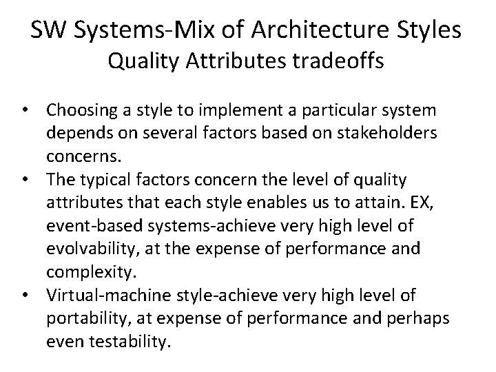 SW Systems-Mix of Architecture Styles Quality Attributes tradeoffs • Choosing a style to implement