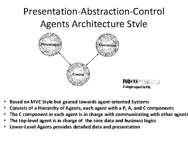 Presentation-Abstraction-Control Agents Architecture Style • • • Based on MVC Style but geared towards