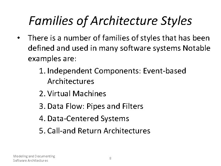 Families of Architecture Styles • There is a number of families of styles that