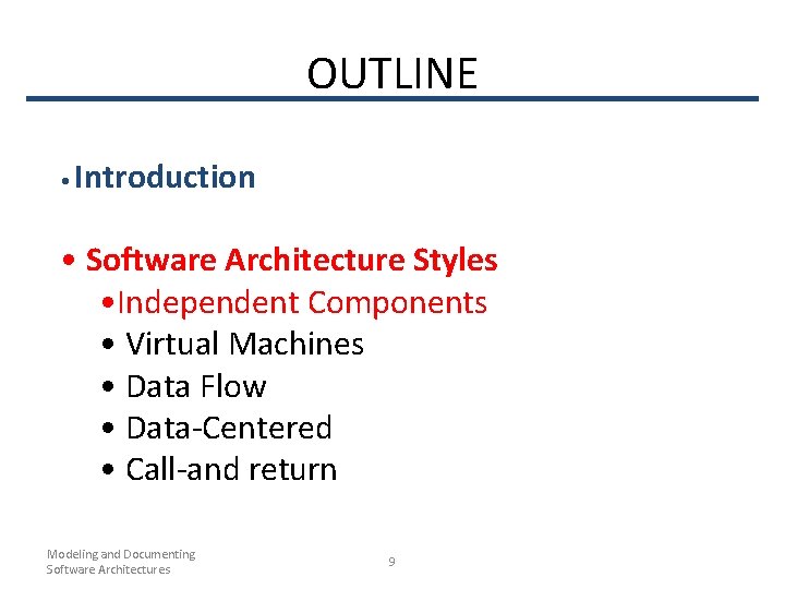 OUTLINE • Introduction • Software Architecture Styles • Independent Components • Virtual Machines •