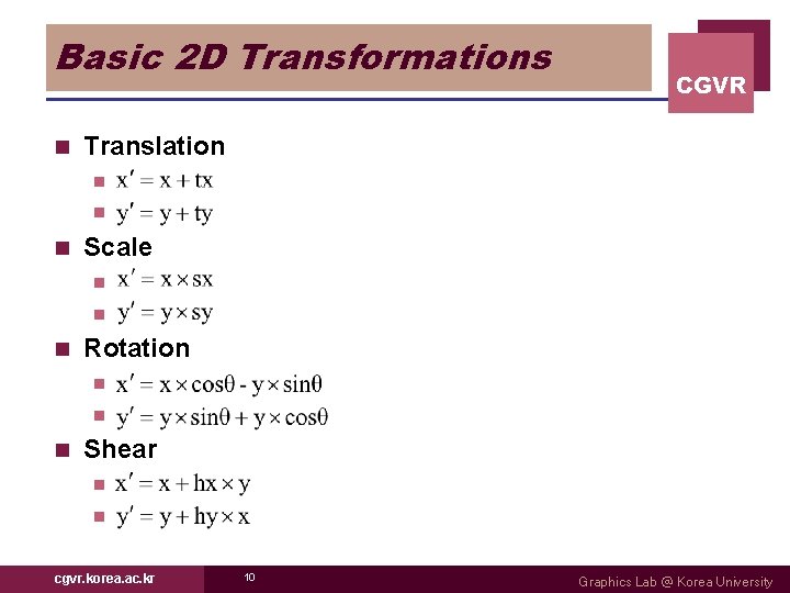 Basic 2 D Transformations n CGVR Translation n Scale n n n Rotation n