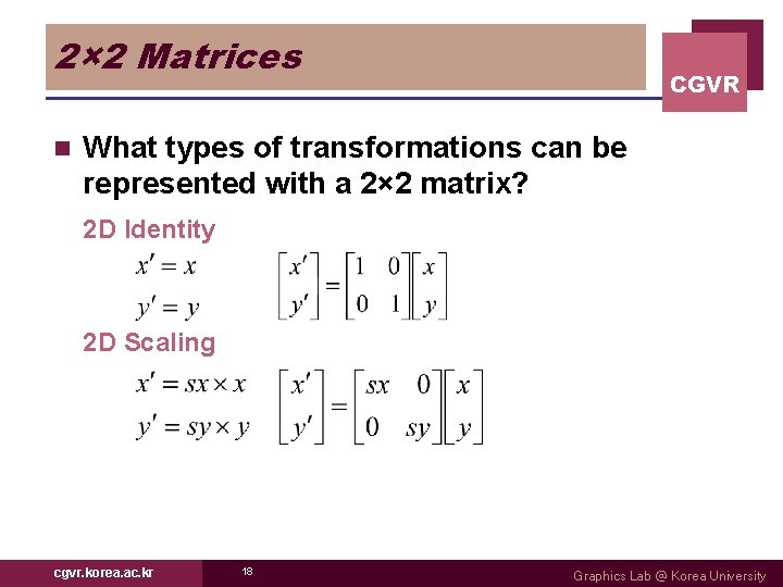 2× 2 Matrices n CGVR What types of transformations can be represented with a