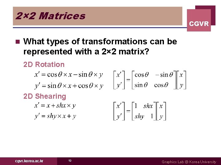 2× 2 Matrices n CGVR What types of transformations can be represented with a
