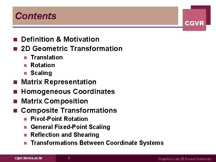 Contents CGVR Definition & Motivation n 2 D Geometric Transformation n Translation n Rotation