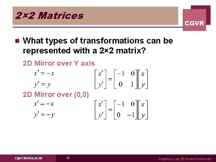 2× 2 Matrices n CGVR What types of transformations can be represented with a