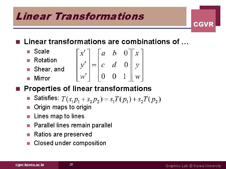 Linear Transformations n CGVR Linear transformations are combinations of … Scale n Rotation n