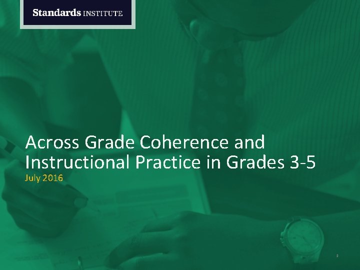 Across Grade Coherence and Instructional Practice in Grades 3 -5 July 2016 1 
