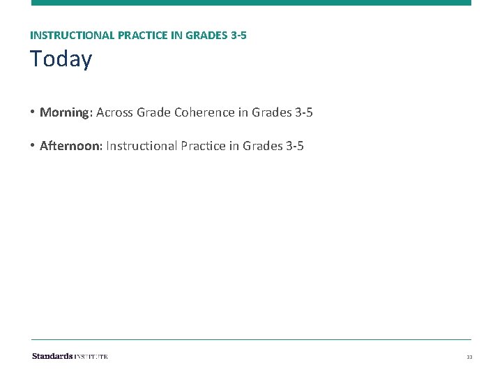 INSTRUCTIONAL PRACTICE IN GRADES 3 -5 Today • Morning: Across Grade Coherence in Grades