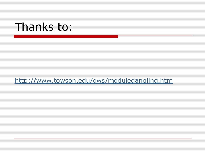 Thanks to: http: //www. towson. edu/ows/moduledangling. htm 