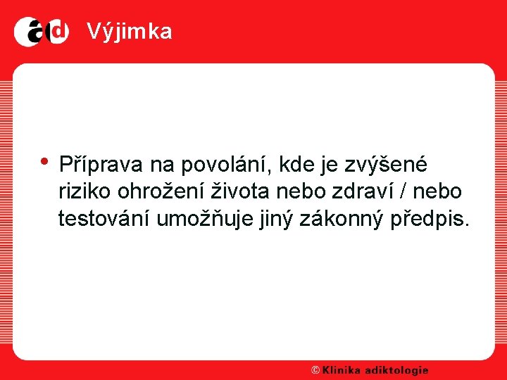 Výjimka • Příprava na povolání, kde je zvýšené riziko ohrožení života nebo zdraví /