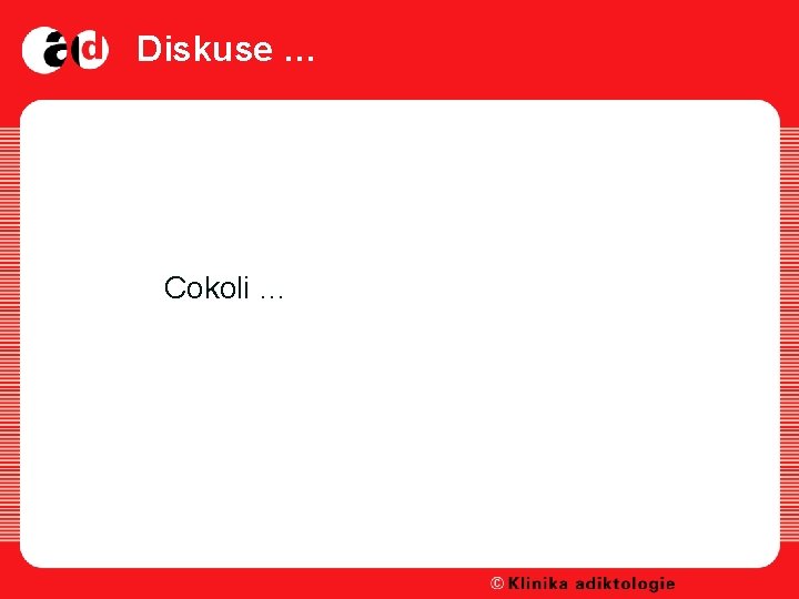 Diskuse … Cokoli … 