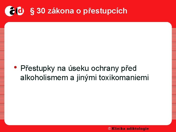 § 30 zákona o přestupcích • Přestupky na úseku ochrany před alkoholismem a jinými