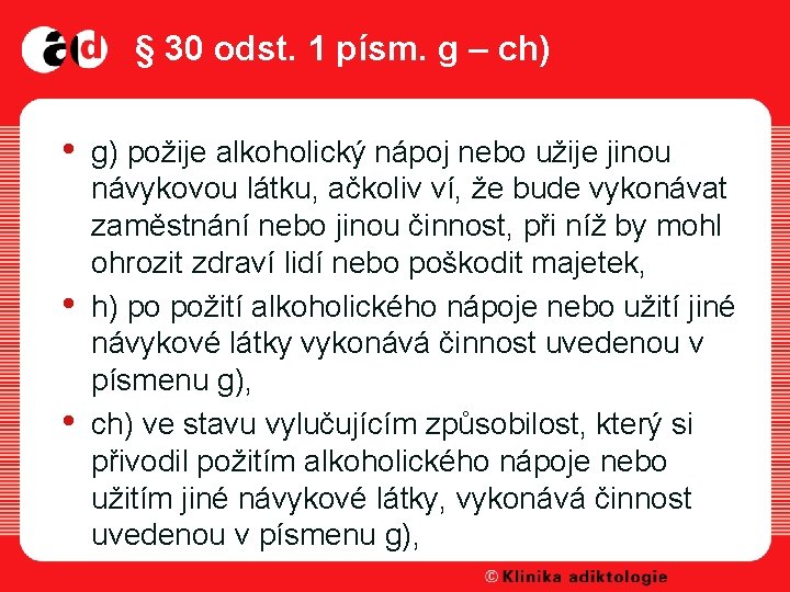 § 30 odst. 1 písm. g – ch) • • • g) požije alkoholický