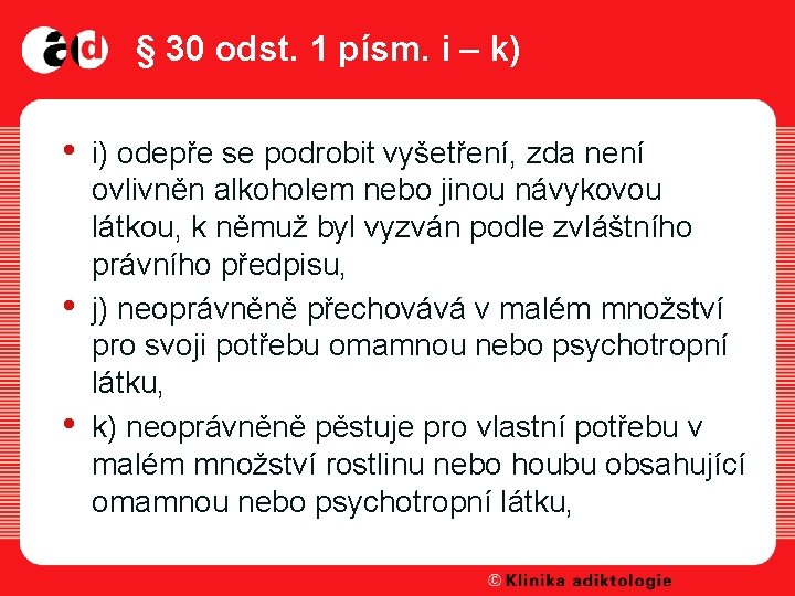 § 30 odst. 1 písm. i – k) • • • i) odepře se