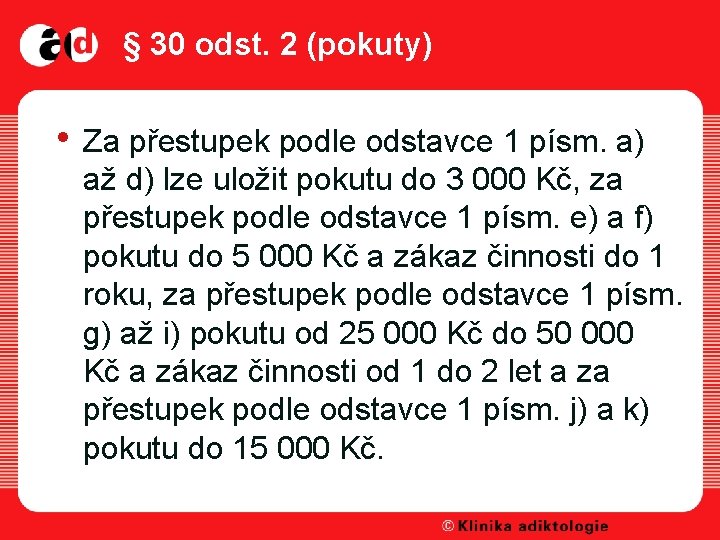 § 30 odst. 2 (pokuty) • Za přestupek podle odstavce 1 písm. a) až